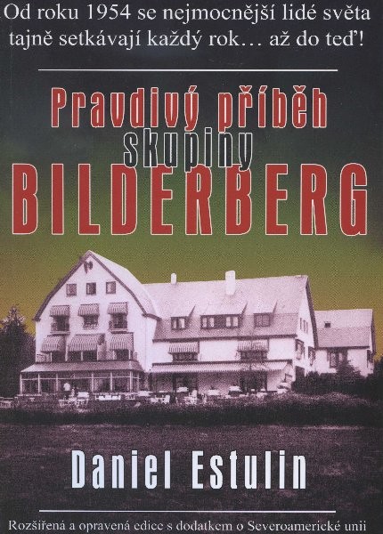 Pravdivý příběh skupiny Bilderberg Pravdivý příběh skupiny Bilderberg