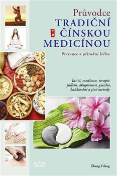 Průvodce tradiční čínskou medicínou Průvodce tradiční čínskou medicínou