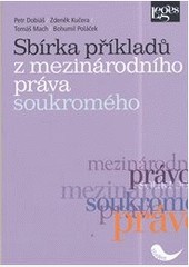 Sbírka příkladů z mezinárodního práva soukromého Sbírka příkladů z mezinárodního práva soukromého