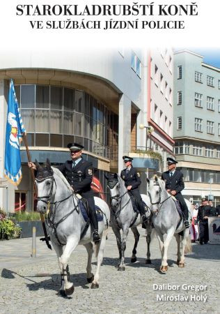 Starokladrubští koně ve službách jízdní policie Starokladrubští koně ve službách jízdní policie