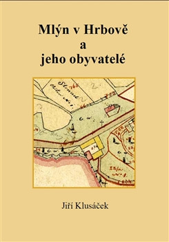 Mlýn v Hrbově a jeho obyvatelé Mlýn v Hrbově a jeho obyvatelé