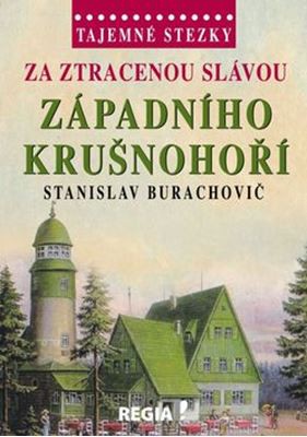 Za ztracenou slávou západního Krušnohoří - Tajemné stezky