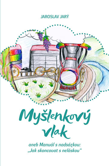 Myšlenkový vlak aneb Manuál s nadsázkou: Myšlenkový vlak aneb Manuál s nadsázkou:
