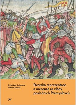 Dvorská reprezentace a mecenát za vlády posledních Přemyslovců Dvorská reprezentace a mecenát za vlády posledních Přemyslovců