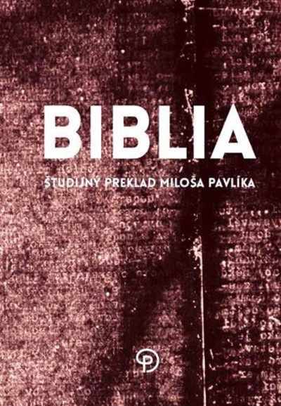 Biblia - Študijný preklad Miloša Pavlíka