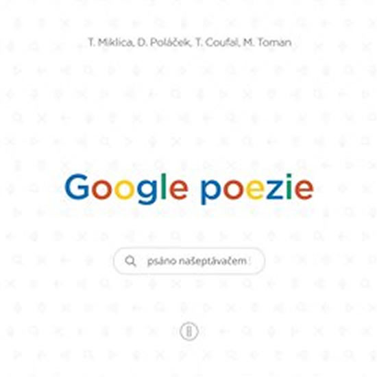 Google poezie Psáno našeptávačem Google poezie Psáno našeptávačem