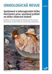 Onkologická revue - Systémová a lokoregionální léčba karcinomu prsu, současný pohled na léčbu nádorové bolesti Onkologická revue - Systémová a lokoregionální léčba karcinomu prsu, současný pohled na léčbu nádorové bolesti