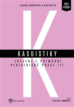 Kasuistiky (nejen) z primární pediatrické praxe 3 Kasuistiky (nejen) z primární pediatrické praxe 3