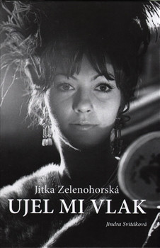 Jitka Zelenohorská – Ujel mi vlak