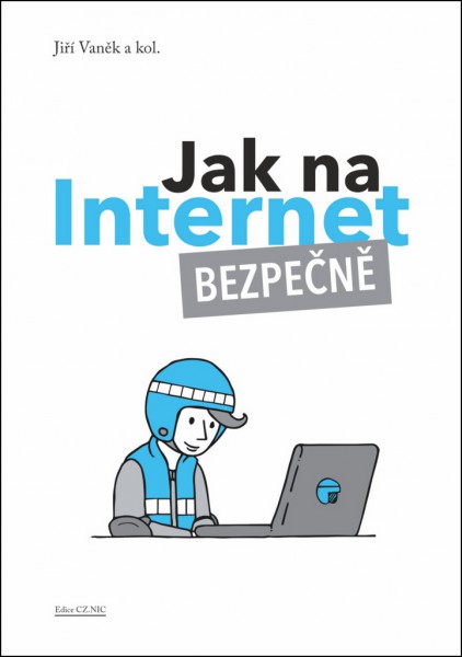 Jak na internet Bezpečně Jak na internet Bezpečně