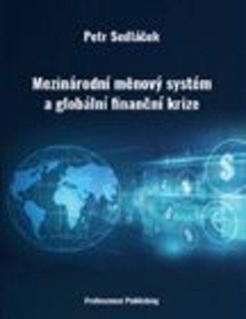 Mezinárodní měnový systém a globální finanční krize Mezinárodní měnový systém a globální finanční krize
