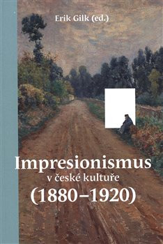 Impresionismus v české kultuře (18801920) Impresionismus v české kultuře (18801920)