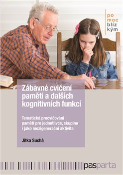 Zábavné cvičení paměti a dalších kognitivních funkcí Zábavné cvičení paměti a dalších kognitivních funkcí