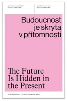 Budoucnost je skryta v přítomnosti / The Future Is Hidden in the Present Budoucnost je skryta v přítomnosti / The Future Is Hidden in the Present