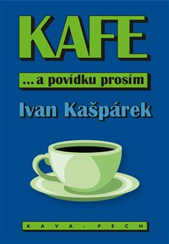 KAFE ... a povídku prosím KAFE ... a povídku prosím