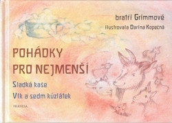 Pohádky pro nejmenší: Sladká kaše, Vlk a sedm kůzlátek Pohádky pro nejmenší: Sladká kaše, Vlk a sedm kůzlátek