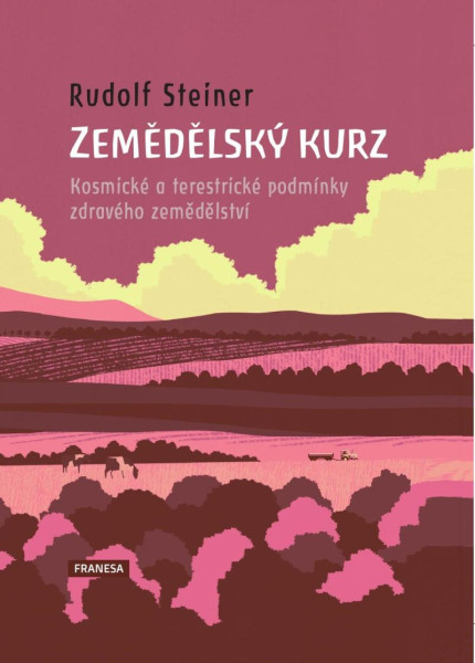Zemědělský kurz - Kosmické a terestrické podmínky zdravého zemědělství Zemědělský kurz - Kosmické a terestrické podmínky zdravého zemědělství