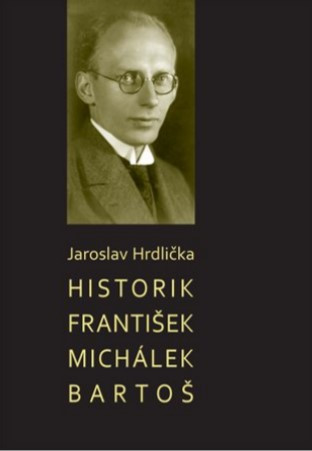 Historik František Michálek Bartoš Historik František Michálek Bartoš