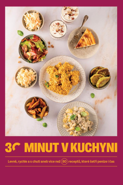 30 minut v kuchyni - Levně, rychle a s chutí aneb více než 80 receptů, které šetří peníze i čas 30 minut v kuchyni - Levně, rychle a s chutí aneb více než 80 receptů, které šetří peníze i čas