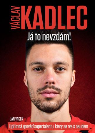 Václav Kadlec: Já to nevzdám! Václav Kadlec: Já to nevzdám!