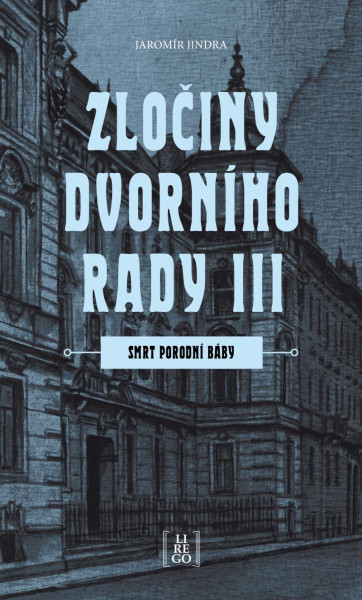 Zločiny dvorního rady III. - Smrt porodní báby Zločiny dvorního rady III. - Smrt porodní báby