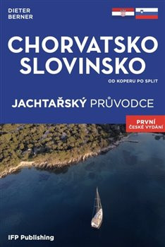 Jachtařský průvodce Chorvatsko Slovinsko Jachtařský průvodce Chorvatsko Slovinsko
