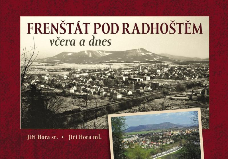 Frenštát pod Radhoštěm včera a dnes Frenštát pod Radhoštěm včera a dnes