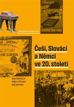 Češi, Slováci a Němci ve 20. století Češi, Slováci a Němci ve 20. století