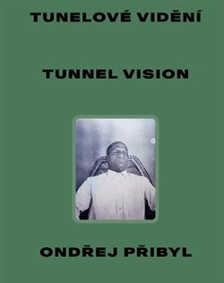 Tunelové vidění / Tunnel Vision