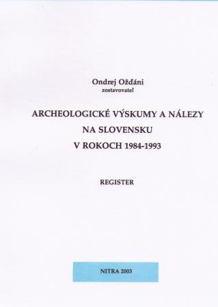 Archeologické výskumy a nálezy na Slovensku v roku 1984-1993 Archeologické výskumy a nálezy na Slovensku v roku 1984-1993
