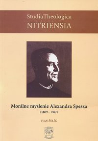 Morálne myslenie Alexandra Spesza (1889-1967) Morálne myslenie Alexandra Spesza (1889-1967)