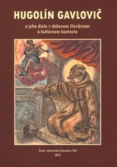 Hugolín Gavlovič a jeho dielo v dobovom literárnom a kultúrnom kontexte