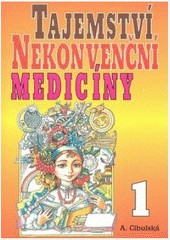 Tajemství nekonvenční medicíny 1 Tajemství nekonvenční medicíny 1