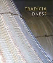 Tradícia dnes? Tradícia dnes?