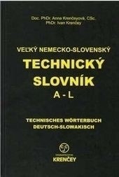 Veľký nemecko-slovenský technický slovník A-L Veľký nemecko-slovenský technický slovník A-L