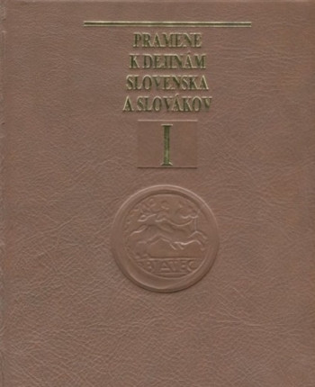 Pramene k dejinám Slovenska a Slovákov I: Územie Slovenska pred príchodom Slovanov Pramene k dejinám Slovenska a Slovákov I: Územie Slovenska pred príchodom Slovanov