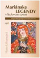 Mariánske legendy v ľudovom speve Mariánske legendy v ľudovom speve