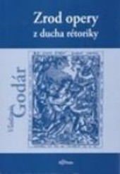 Zrod opery z ducha rétoriky Zrod opery z ducha rétoriky