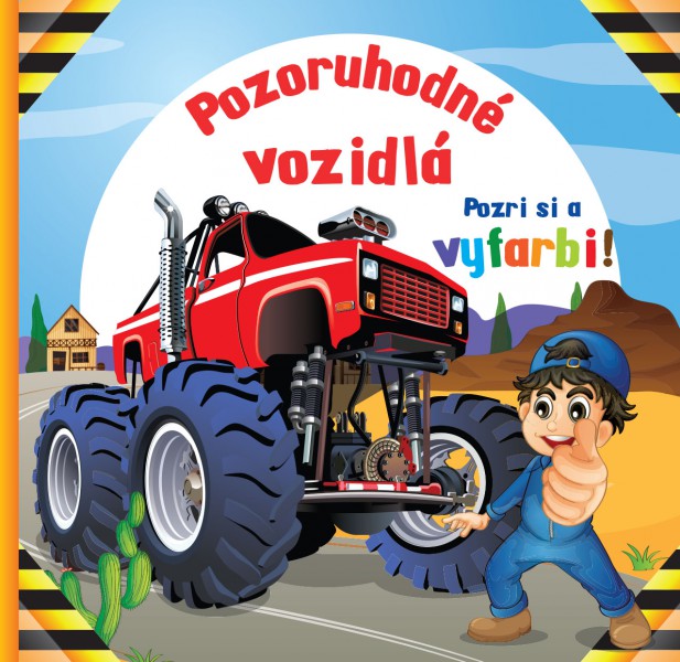 Pozoruhodné vozidlá - Pozri si a vyfarbi! Pozoruhodné vozidlá - Pozri si a vyfarbi!