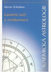 Karmická astrologie 1 - Lunární uzly a reinkarnace Karmická astrologie 1 - Lunární uzly a reinkarnace