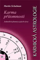 Karmická astrologie 4 - Karma přítomnosti Karmická astrologie 4 - Karma přítomnosti