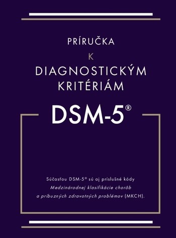 Príručka k diagnostickým kritériám z DSM-5 Príručka k diagnostickým kritériám z DSM-5
