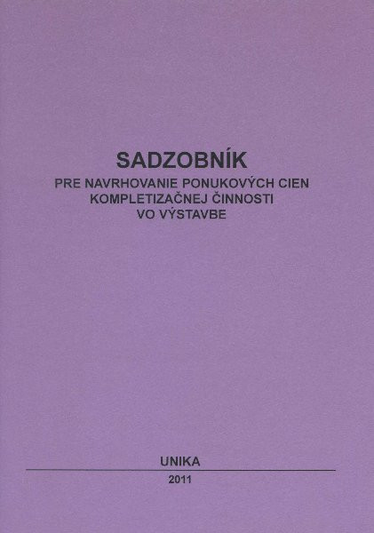 Sadzobník pre navhovanie ponukových cien kompletizačnej činnosti vo výstavbe Sadzobník pre navhovanie ponukových cien kompletizačnej činnosti vo výstavbe