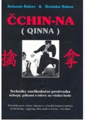 Čchin-na / QINNA - Techniky zneškodnění protivníka Čchin-na / QINNA - Techniky zneškodnění protivníka