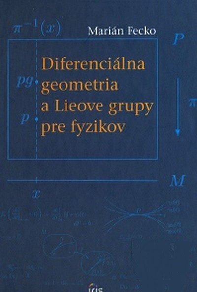 Diferenciálna geometria a Lieove grupy pre fyzikov Diferenciálna geometria a Lieove grupy pre fyzikov