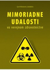 Mimoriadne udalosti vo verejnom zdravotníctve Mimoriadne udalosti vo verejnom zdravotníctve