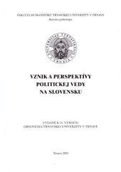 Vznik a perspektívy politickej vedy na Slovensku Vznik a perspektívy politickej vedy na Slovensku