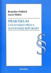 Praktikum ústavného práva Slovenske republiky Praktikum ústavného práva Slovenske republiky