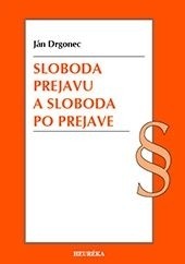 Sloboda prejavu a sloboda po prejave Sloboda prejavu a sloboda po prejave