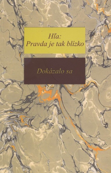 Hľa: Pravda je tak blízko - Dokázalo sa Hľa: Pravda je tak blízko - Dokázalo sa